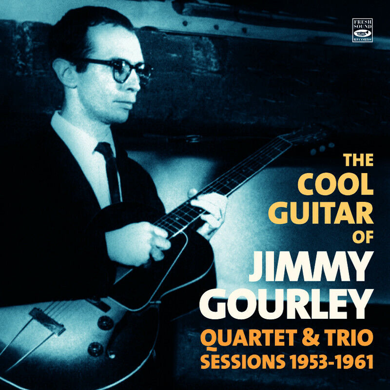 The Cool Guitar Of Jimmy Gourley Quartet & Trio Sessions 1953-1961