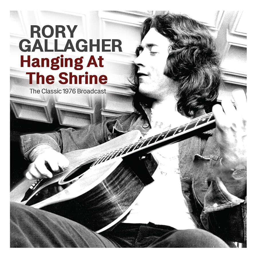 Rory Gallagher Hanging at the Shrine: The Classic 1976 Broadcast (CD) Album
