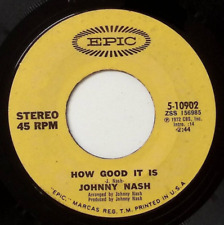 JOHNNY NASH HOW GOOD IT IS/I CAN SEE CLEARLY NOW EPIC RECORDS VINYL 45 57-140 picture