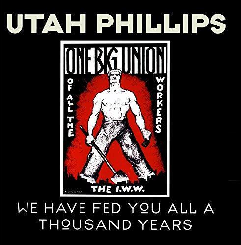 UTAH PHILLIPS - We Have Fed You All A Thousand Years - CD - **Excellent**