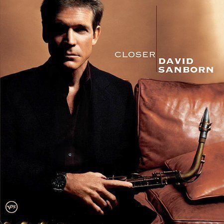 Closer by David Sanborn (CD, Jan-2005, Verve)