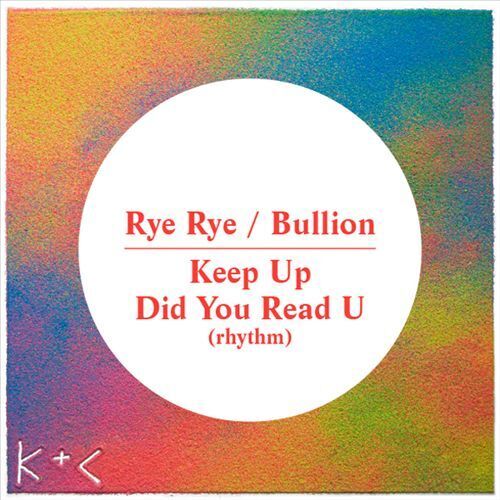 RYE RYE/BULLION - KEEP UP/DID YOU READ U NEW VINYL