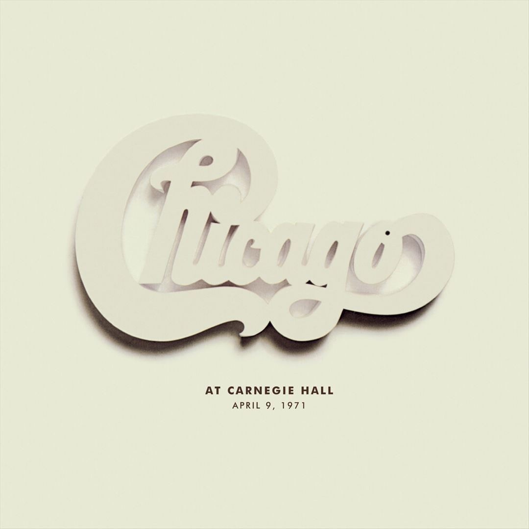 CHICAGO CHICAGO AT CARNEGIE HALL, APRIL 9, 1971 NEW LP