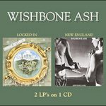 Wishbone Ash: Locked in / New England 2LP's on 1 CD