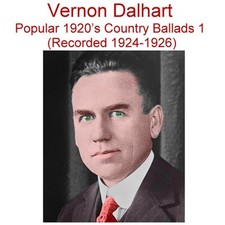 Vernon Dalhart - 1920’s Country Songs & Ballads Singer 1 (Rec 1924 - 1926) CD picture