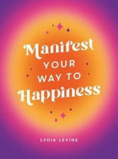 Manifest Your Way to Happiness: All the Tips, T. Levine*# picture
