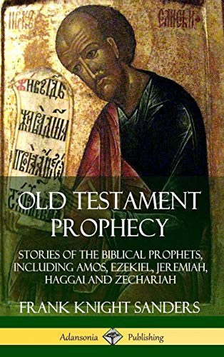 Old Testament Prophecy: Stories of the Biblical, Sanders..