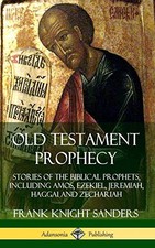 Old Testament Prophecy: Stories of the Biblical, Sanders.. picture