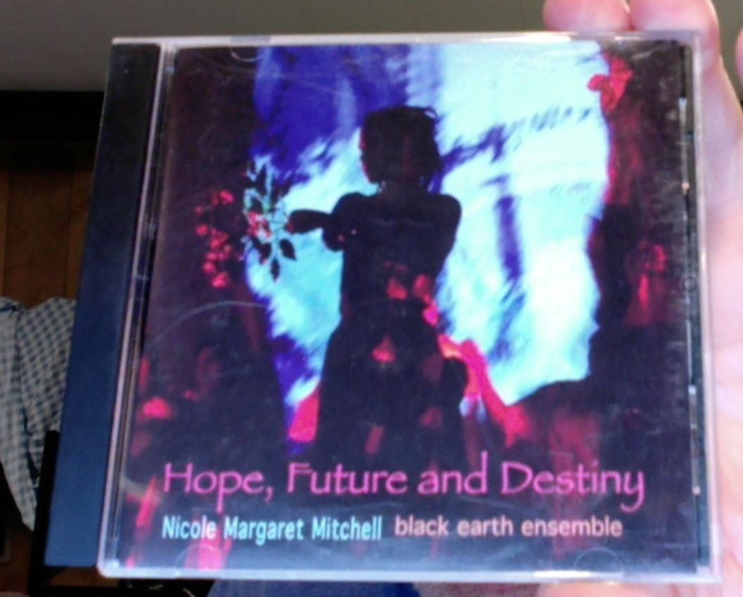 Nicole Margaret Mitchell Black Earth Ensemble- Hope, Future and Destiny- CD
