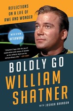 Boldly Go: Reflections on a Life of Awe and Wonder by Shatner, Shatner, New+- picture