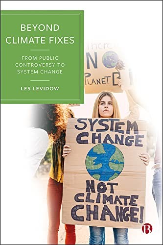 Beyond Climate Fixes: From Public Controversy to System Change by Levidow New..