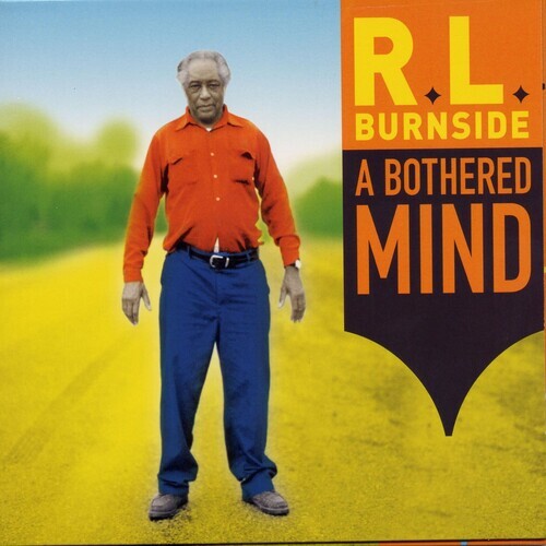 A Bothered Mind by R.L. Burnside (Record, 2013)