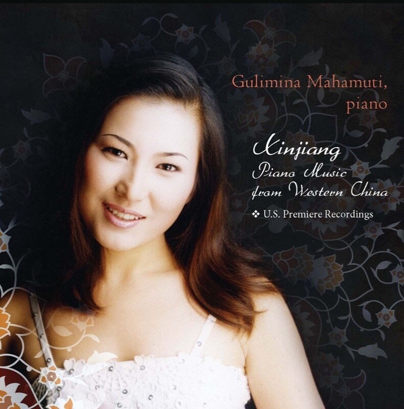 Xinjiang Piano Music from Western China by Gulimina Mahamuti, pianist