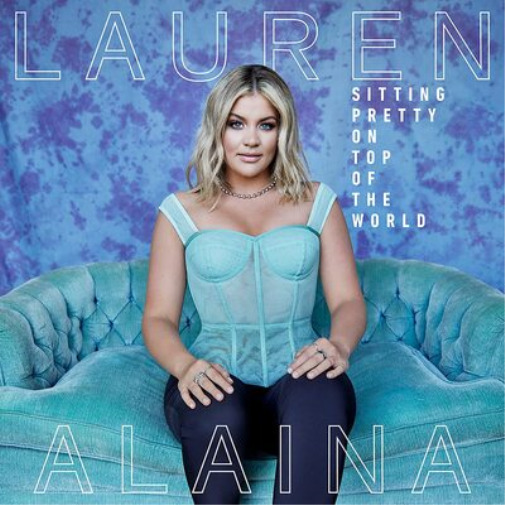 Lauren Alaina Sitting Pretty On Top of the World (CD) Album