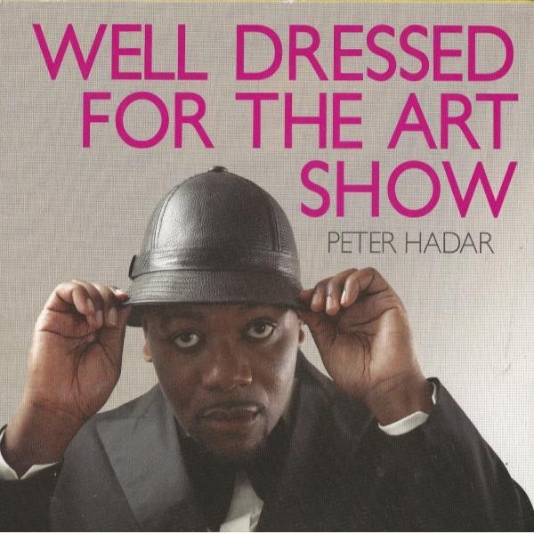 Well Dressed For The Art Show by Peter Hadar-(CD, Nov 2008, Cool Wierdos Music)