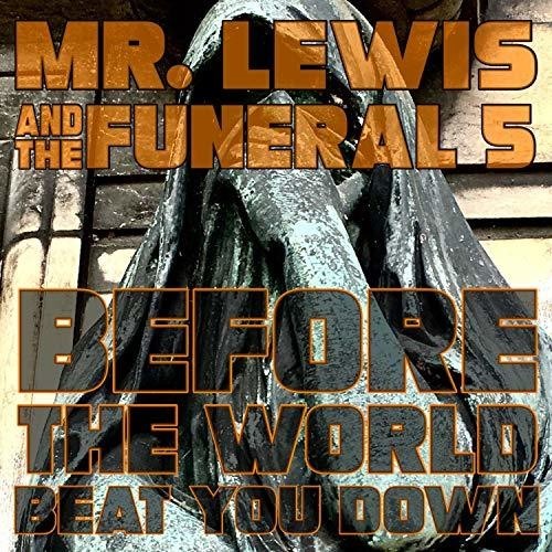 Mr.Lewis & Funeral 5 - Before The World Beat You Down [New Vinyl LP]