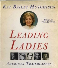 Leading Ladies: American Trailblazers ~ Kay B Hutchison ~ Audiobook ~ 5 CDs New picture