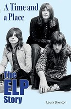 A Time and a Place: The ELP Story, Shenton 9781915246141 Fast .. picture