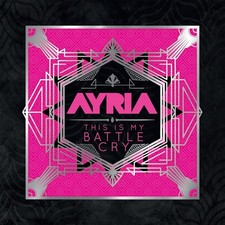 Ayria This Is My Battle Cry (Vinyl) 12