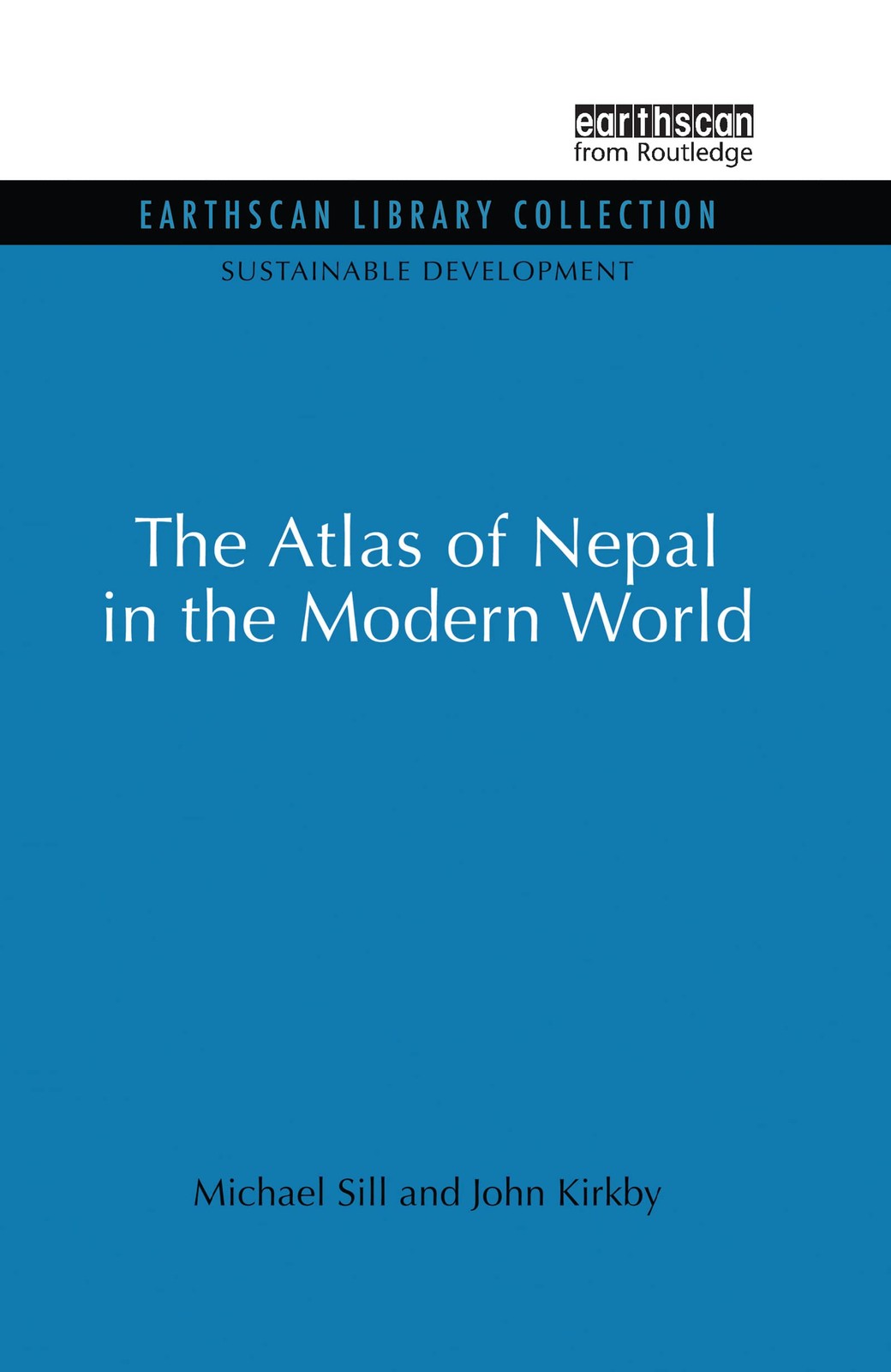 Atlas of Nepal in the Modern World: 4 (Sustaina, Sill, Kirkby..